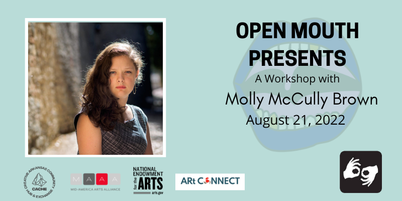A photo of the featured reader is outlined with a white line and displayed over a light blue background. Beneath the photo are the words "Open Mouth Presents: A Workshop with Molly McCully Brown." Availability of sign language interpretation is indicated by the presence of an icon showing two hands signing in the bottom left corner. The poet Molly McCully Brown, visible from the shoulders up. Her long hair is down, and she looks directly at the camera, wearing a patterned dress. Photo courtesy of Civitella Ranieri.